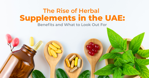 The Rise of Herbal Supplements in the UAE: Benefits and What to Look Out For